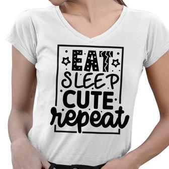 Eat Sleep Cute Repeat Graphic Design For Babys Women V-Neck T-Shirt | Favorety CA