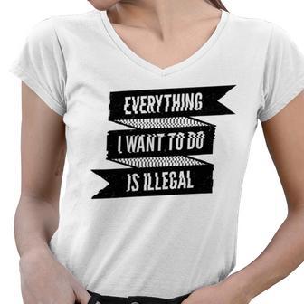 Everything I Want To Do Is Illegal Glitsh Sticker Design Funny Everything I Want To Do Is Illegal Stickers Women V-Neck T-Shirt | Favorety CA