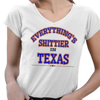 Everythings Shittier In Texas Women V-Neck T-Shirt | Favorety AU