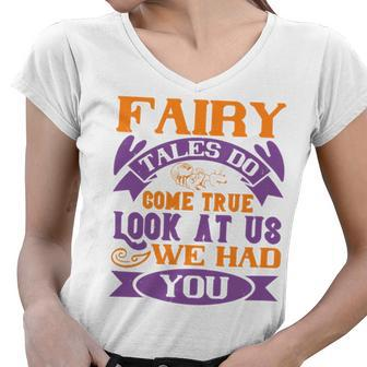 Fairy Tales Do Come True Look At Us We Had You Baby Shirt Gift For Family Toddler T Shirt Baby Bodysuit Women V-Neck T-Shirt - Monsterry DE