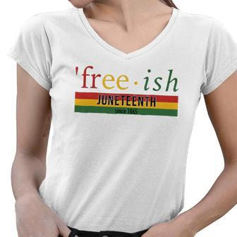 Free-Ish Since 1865 Juneteenth Black Freedom 1865 Black Pride Women V-Neck T-Shirt | Mazezy