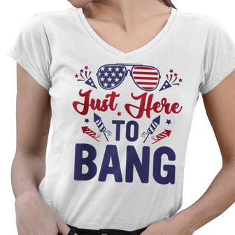 Funny Fourth Of July Just Here To Bang July 4Th Women V-Neck T-Shirt - Seseable