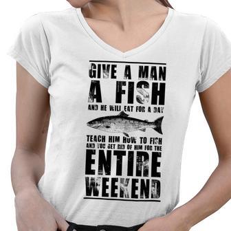 Give A Man A Fish And He Will Eat For Day Women V-Neck T-Shirt | Favorety AU