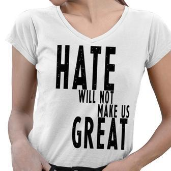 Hate Will Not Make Us Great Resist Anti Donald Trump Women V-Neck T-Shirt - Monsterry AU