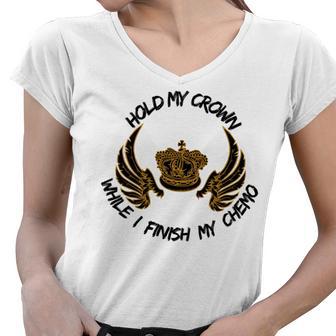 Hold My Crown While I Finish My Chemo V5 Women V-Neck T-Shirt | Favorety AU