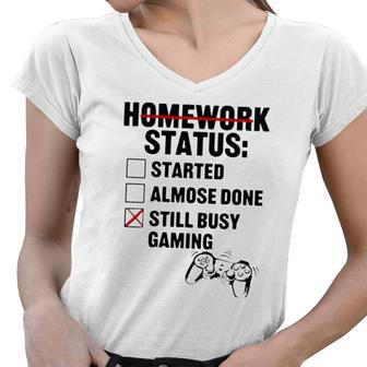 Homework Started Done Still Busy Gaming Women V-Neck T-Shirt | Mazezy