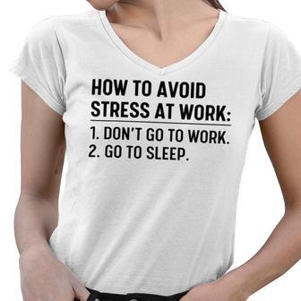 How To Avoid Stress At Work Dont Go To Work Women V-Neck T-Shirt | Favorety AU