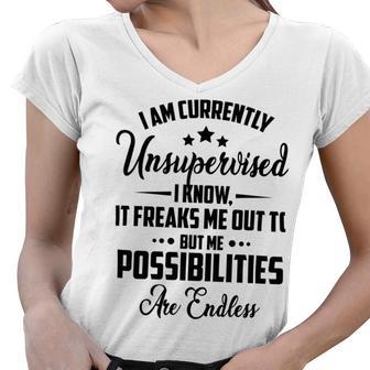 I Am Currently Unsupervised I Know It Freaks Me Out To But The Possibilities Are Endlesspng V2 Women V-Neck T-Shirt | Favorety UK