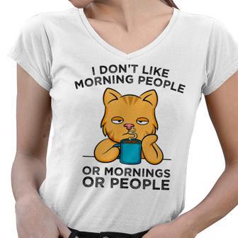 I Dont Like Morning People Or Mornings Or People V2 Women V-Neck T-Shirt | Favorety CA