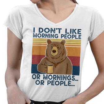 I Dont Like Morning People Or Mornings Or People Women V-Neck T-Shirt | Favorety UK