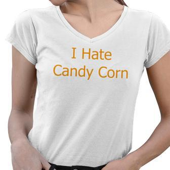 I Hate Candy Corn Funny Halloween Women V-Neck T-Shirt | Mazezy