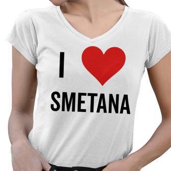 I Heart Smetana The Smetana Man I Love Smetana Women V-Neck T-Shirt | Favorety CA