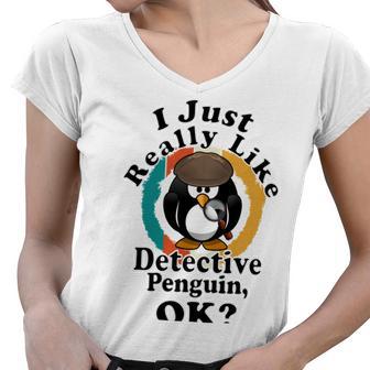 I Really Like Detective Penguin Ok Women V-Neck T-Shirt | Favorety DE