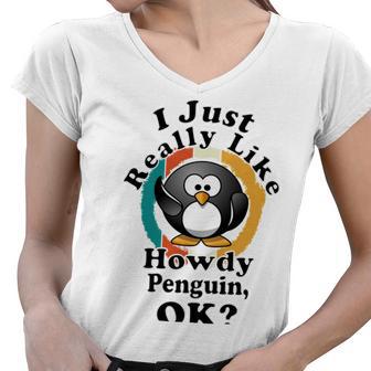 I Really Like Howdy Penguin Ok Women V-Neck T-Shirt | Favorety