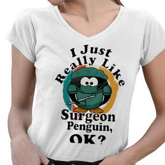 I Really Like Surgeon Penguin Ok Women V-Neck T-Shirt | Favorety CA