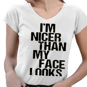 Im Nicer Than My Face Looks 257 Shirt Women V-Neck T-Shirt | Favorety CA