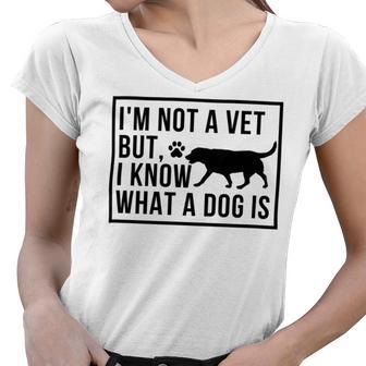 Im Not A Vet But I Know What A Dog Is Transgender Gift Women V-Neck T-Shirt | Favorety DE