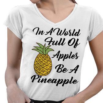 In A World Full Of Apples Be A Pineapple Funny Pineapple Gift Pineapple Lover Women V-Neck T-Shirt | Favorety UK