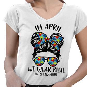 In April We Wear Blue Autism Awareness Month Women V-Neck T-Shirt | Favorety DE