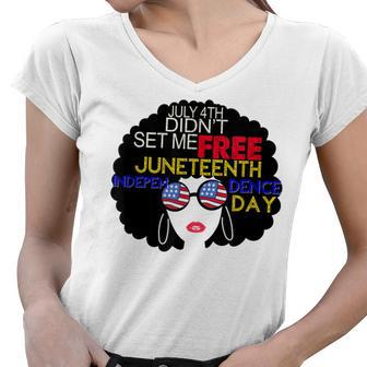 July 4Th Didnt Set Me Free Juneteenth Is My Independence Day Women V-Neck T-Shirt - Seseable
