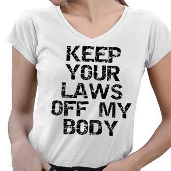 Keep Your Laws Off My Body 226 Shirt Women V-Neck T-Shirt | Favorety CA