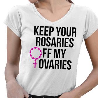 Keep Your Rosaries Off My Ovaries My Uterus My Choice Women V-Neck T-Shirt | Favorety CA