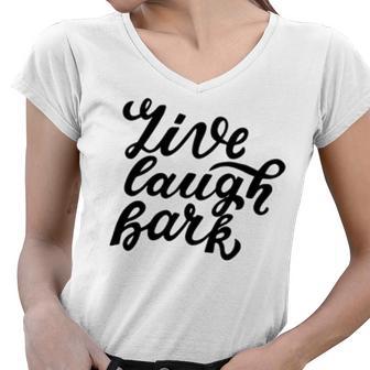 Live Laugh Bark 7 Trending Shirt Women V-Neck T-Shirt | Favorety DE