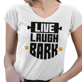 Live Laugh Bark 8 Trending Shirt Women V-Neck T-Shirt | Favorety UK