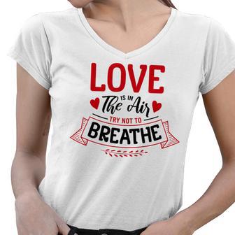 Love Is In The Air Try Not To Breathe 134 Trending Shirt Women V-Neck T-Shirt | Favorety AU