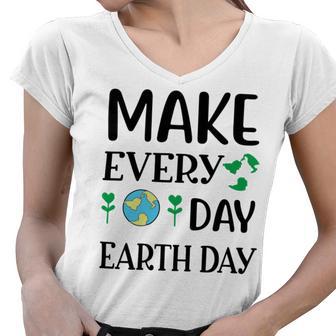 Make Every Day Earth Day Women V-Neck T-Shirt | Favorety DE