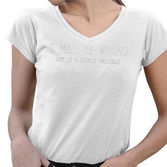 May Be Wrong But Its Highly Unlikely Women V-Neck T-Shirt | Favorety UK