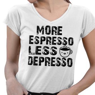 More Espresso Less Depresso Women V-Neck T-Shirt | Favorety