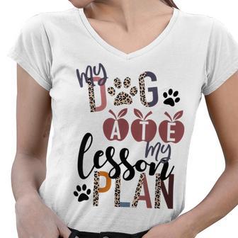 My Dog Ate My Lesson Plans Women V-Neck T-Shirt | Favorety CA