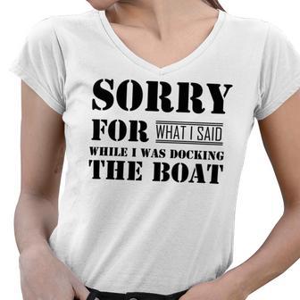 Official Im Sorry For What I Said While I Was Docking The Boat V2 Women V-Neck T-Shirt | Favorety AU