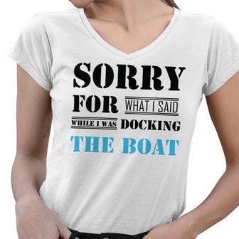 Official Im Sorry For What I Said While I Was Docking The Boat Women V-Neck T-Shirt | Favorety DE