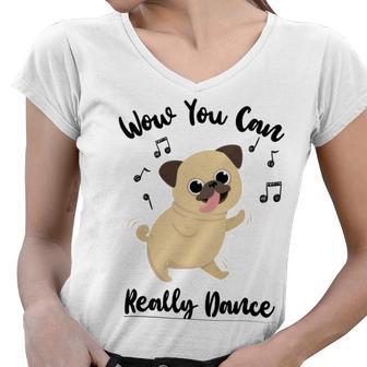 Official Wow You Can Really Dance - Dance Lover Idea Women V-Neck T-Shirt | Favorety AU