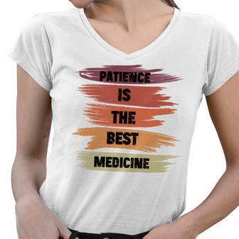 Patience Is The Best Medicine Women V-Neck T-Shirt - Monsterry AU