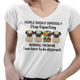 People Should Seriously Stop Expecting Shirt Pug Lovers Autism Awareness Month Shirts Women V-Neck T-Shirt | Favorety