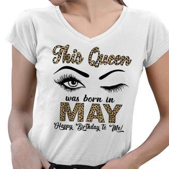 Queen Was Born In May Happy Birthday To Me Taurus Gemini Women V-Neck T-Shirt - Seseable