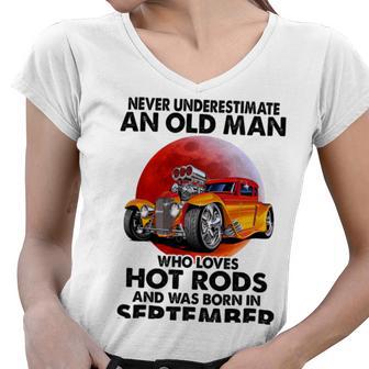 September Old Man Loves Hot Rods Never Underestimate An Old Man Who Loves Hot Rods And Was Born In Women V-Neck T-Shirt | Favorety AU