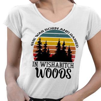 She Was Born And Raised In Wishabitch Woods Women V-Neck T-Shirt | Favorety UK