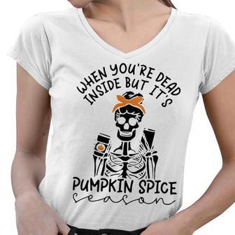 Skeleton When You’Re Dead Inside But It’S Pumpkin Spice Season Skeleton Fall Pumpkin Spice Season T Women V-Neck T-Shirt | Favorety CA