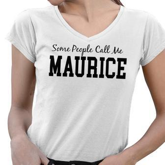 Some People Call Me Maurice Women V-Neck T-Shirt - Monsterry