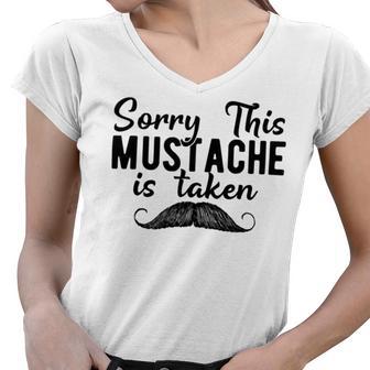 Sorry This Mustache Taken Fuuny Women V-Neck T-Shirt | Favorety