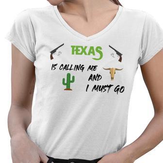 Texas Calling Me I Must Go - Idea Women V-Neck T-Shirt | Favorety