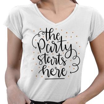 The Party Starts Here Women V-Neck T-Shirt | Favorety UK