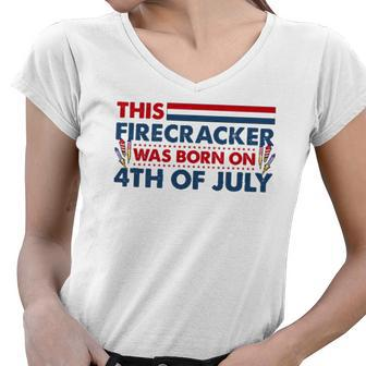 This Firecracker Was Born On 4Th Of July Patriotic Birthday Women V-Neck T-Shirt | Mazezy