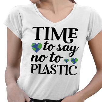 Time To Say No To Plastic Women V-Neck T-Shirt | Favorety CA