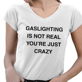 Gaslighting Is Not Real Women V-Neck T-Shirt - Monsterry