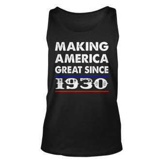1930 Birthday Making America Great Since 1930 Unisex Tank Top - Seseable